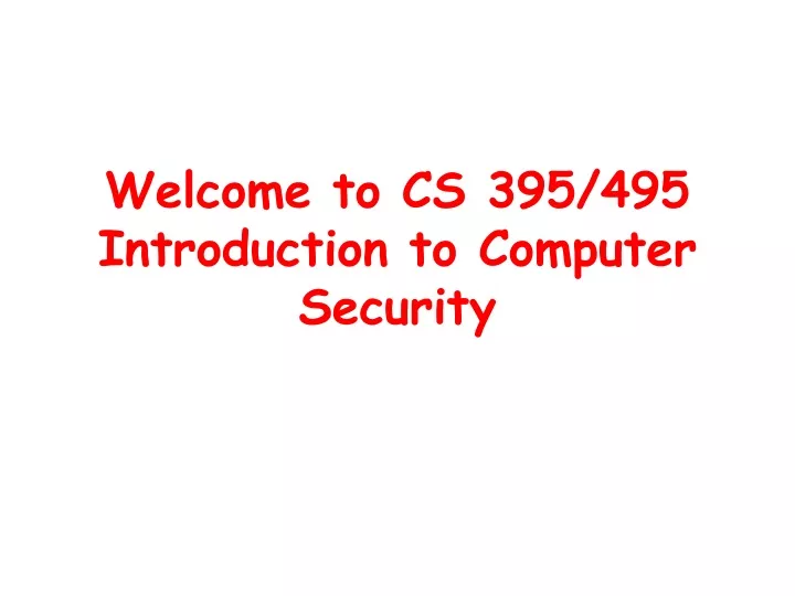 welcome to cs 395 495 introduction to computer security
