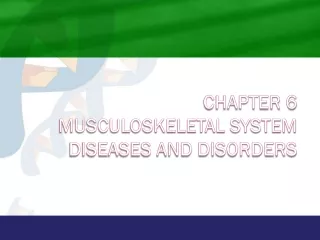 Chapter 6 Musculoskeletal System Diseases and Disorders