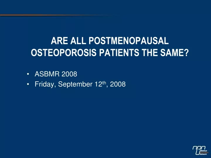 are all postmenopausal osteoporosis patients the same
