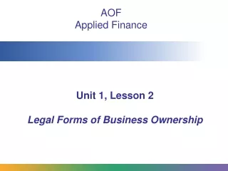 Unit 1, Lesson 2 Legal Forms of Business Ownership