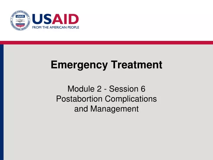 emergency treatment module 2 session 6 postabortion complications and management