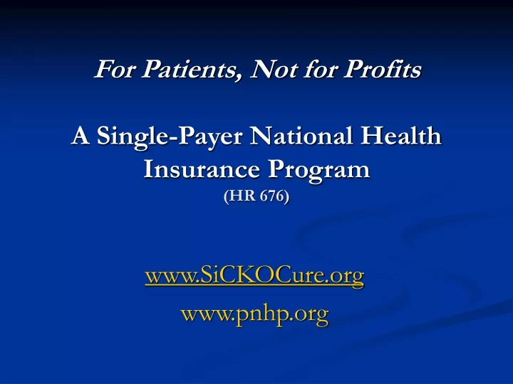 for patients not for profits a single payer national health insurance program hr 676