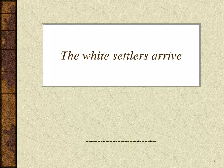 the white settlers arrive