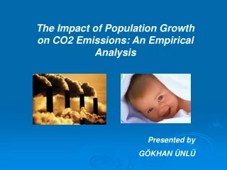 The Impact of Population Growth on CO2 Emissions: An Empirical Analysis Presented by GÖKHAN ÜNLÜ