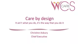 Care by design It ain’t what you do, it’s the way that you do it