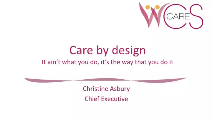 care by design it ain t what you do it s the way that you do it