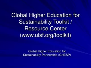 Global Higher Education for Sustainability Toolkit /  Resource Center (ulsf/toolkit)