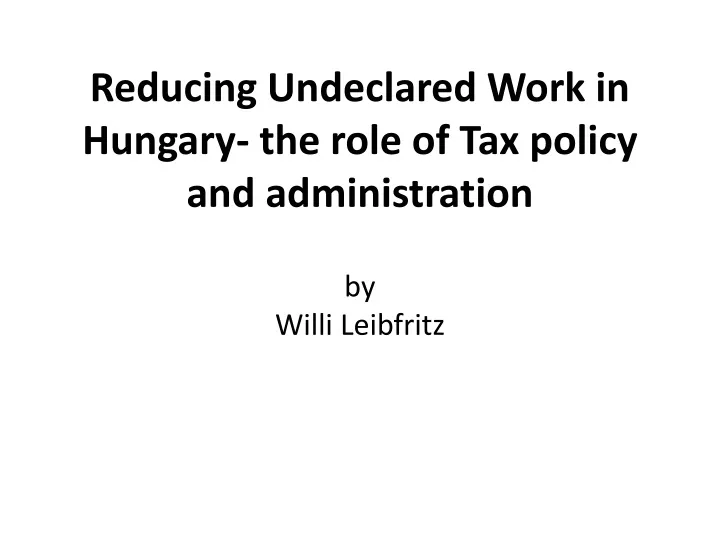 reducing undeclared work in hungary the role of tax policy and administration by willi leibfritz