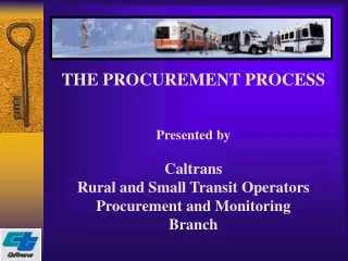 THE PROCUREMENT PROCESS Presented by Caltrans Rural and Small Transit Operators