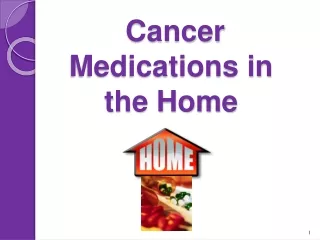 Cancer Medications in the Home