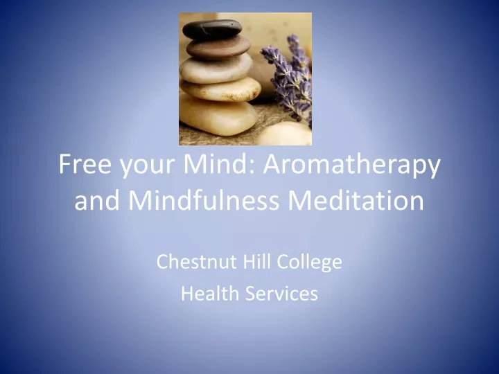 free your mind aromatherapy and mindfulness meditation