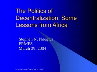 The Politics of Decentralization: Some Lessons from Africa
