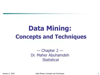 Data Mining: Concepts and Techniques — Chapter 2 — Dr. Maher Abuhamdeh  Statistical