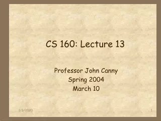 CS 160: Lecture 13