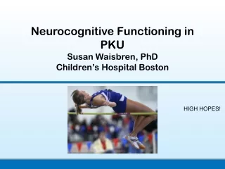 Neurocognitive Functioning in PKU Susan Waisbren, PhD Children’s Hospital Boston