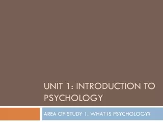UNIT 1: INTRODUCTION TO PSYCHOLOGY
