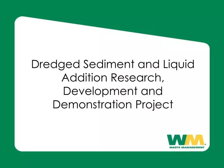 dredged sediment and liquid addition research development and demonstration project
