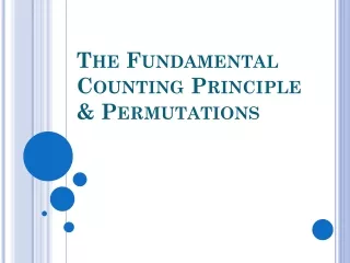 The Fundamental Counting  Principle  &amp; Permutations