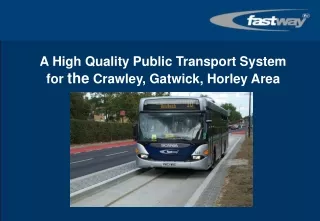 A High Quality Public Transport System for  the  Crawley, Gatwick, Horley Area