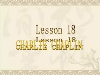 Lesson 18 CHARLIE CHAPLIN