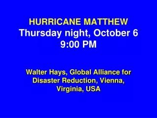 HURRICANE MATTHEW   Thursday night, October 6 9:00 PM