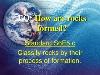 EQ:  How are rocks formed?