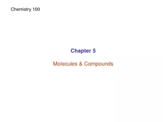 Chapter 5 Molecules &amp; Compounds