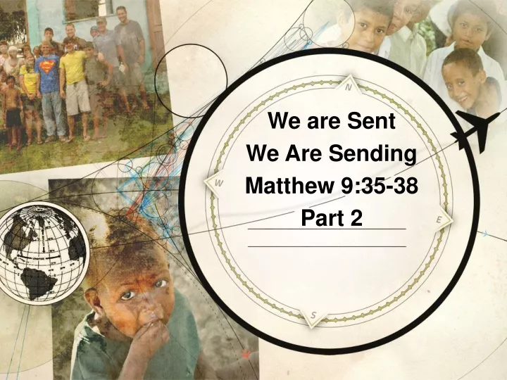 we are sent we are sending matthew 9 35 38 part 2
