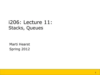 i206: Lecture 11: Stacks, Queues