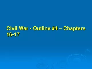 Civil War - Outline #4 – Chapters 16-17