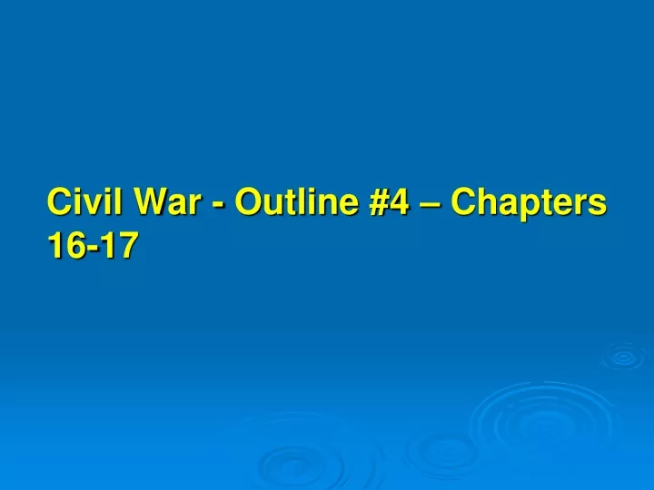 civil war outline 4 chapters 16 17