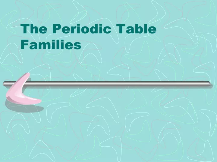 the periodic table families