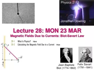 Lecture 28: MON 23 MAR Magnetic Fields Due to Currents:  Biot-Savart  Law