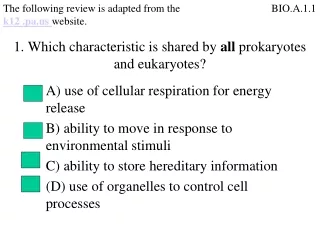 1. Which characteristic is shared by  all  prokaryotes and eukaryotes?