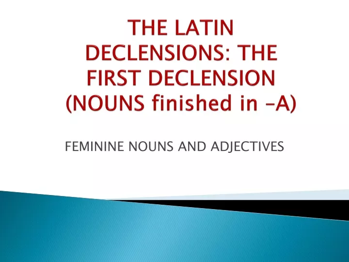 the latin declensions the first declension nouns finished in a