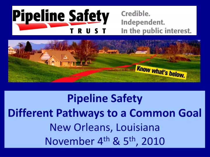 pipeline safety different pathways to a common goal new orleans louisiana november 4 th 5 th 2010
