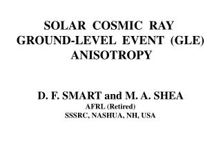 SOLAR  COSMIC  RAY  GROUND-LEVEL  EVENT  (GLE)  ANISOTROPY  D. F. SMART and M. A. SHEA