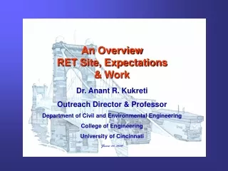 An Overview RET Site, Expectations  &amp; Work Dr.  Anant  R.  Kukreti Outreach Director &amp; Professor