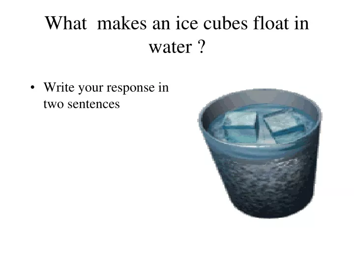 what makes an ice cubes float in water
