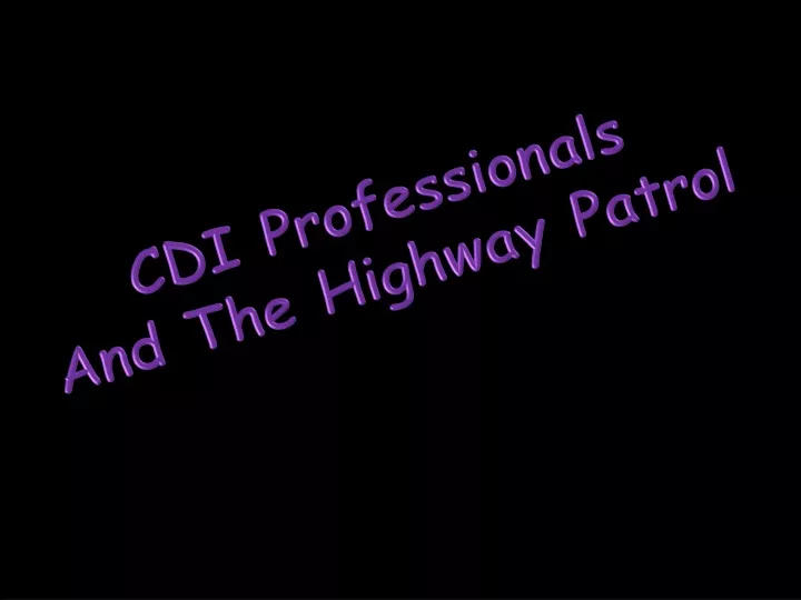 cdi professionals and the highway patrol