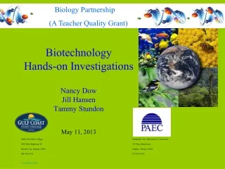 Biotechnology Hands-on Investigations Nancy Dow Jill Hansen Tammy Stundon  May 11, 2013