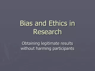 Bias and Ethics in Research
