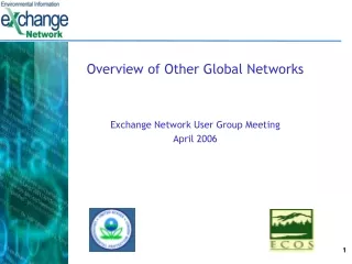 Overview of Other Global Networks  Exchange Network User Group Meeting April 2006