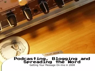 Podcasting, Blogging and Spreading the Word