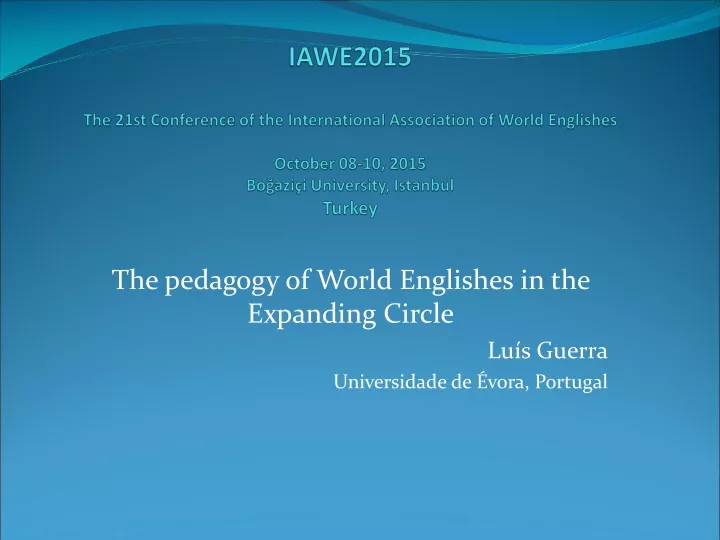 the pedagogy of world englishes in the expanding circle lu s guerra universidade de vora portugal