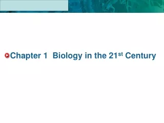 Chapter 1  Biology in the 21 st  Century