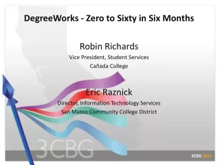 DegreeWorks - Zero to Sixty in Six  Months Robin Richards Vice President, Student Services