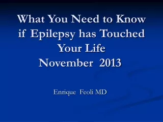 What You Need to Know if Epilepsy has Touched Your Life   November  2013 