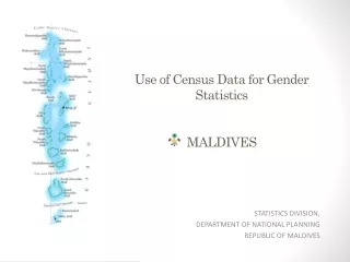 Use of Census Data for Gender Statistics MALDIVES