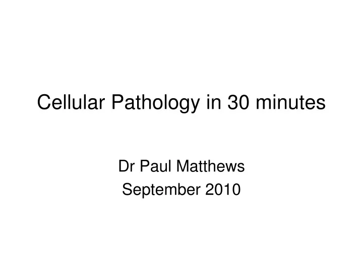 cellular pathology in 30 minutes
